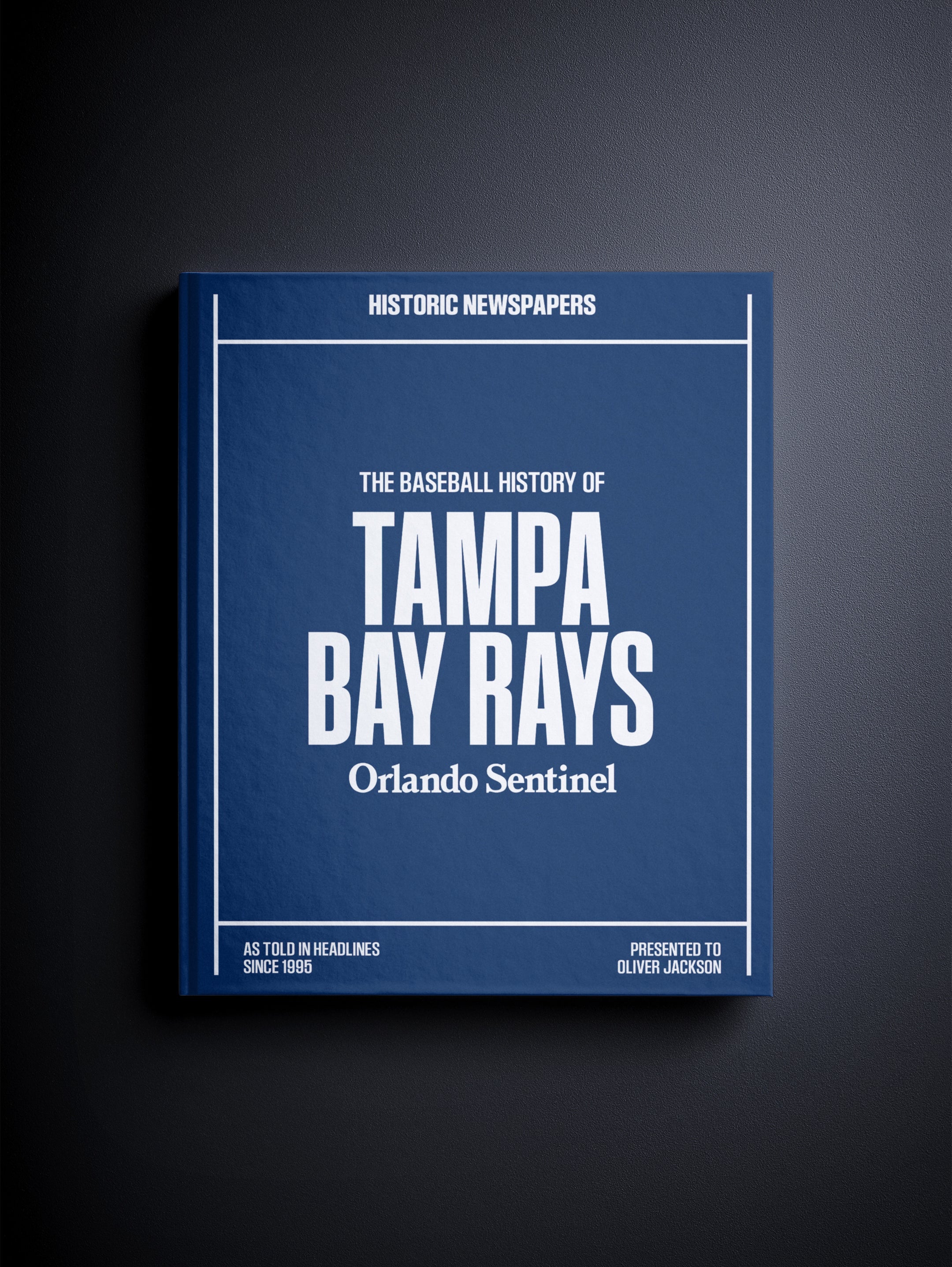 The Baseball History of Tampa Bay Rays Orlando Sentinel Edition