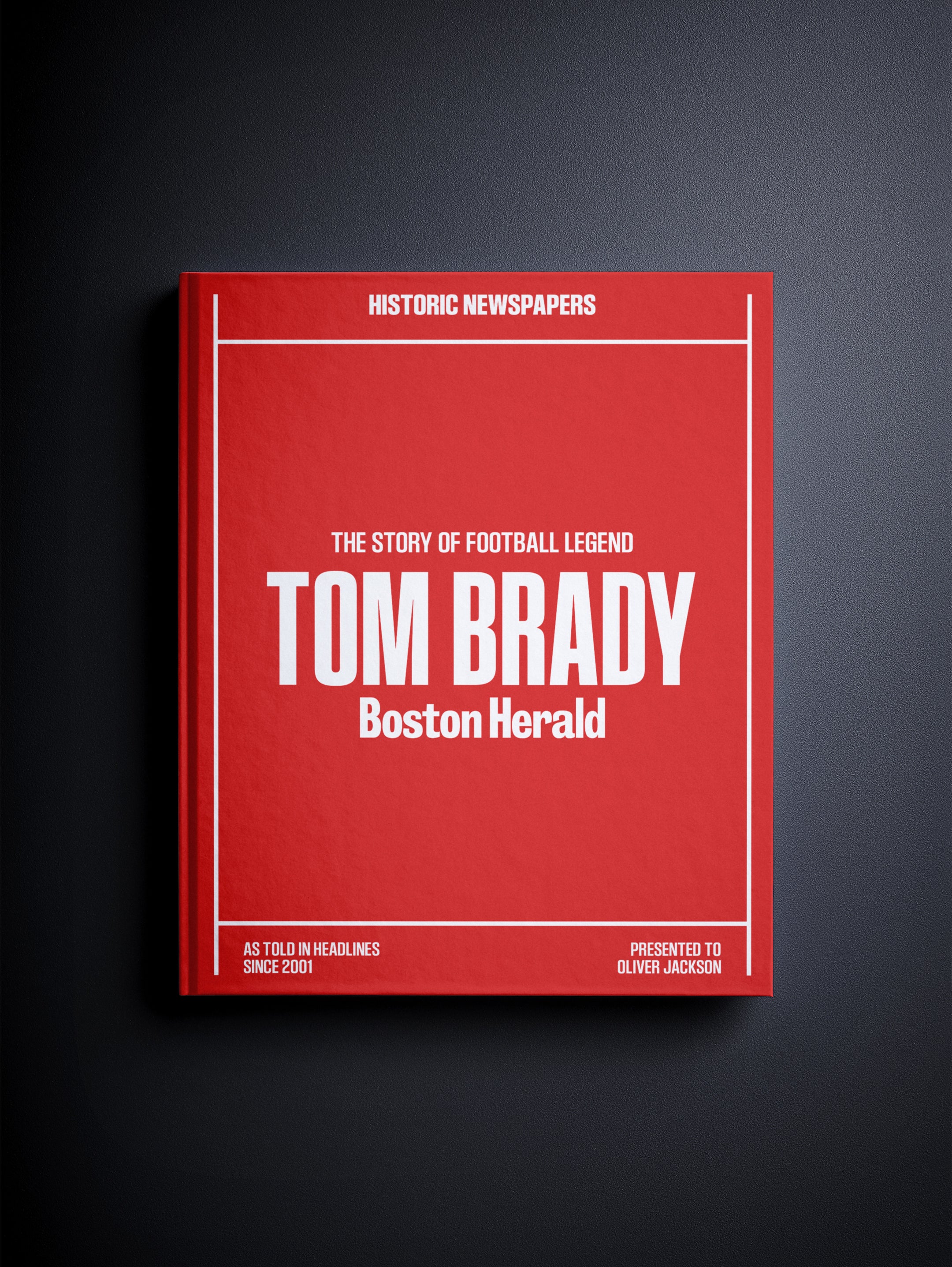The Story of Football Legend Tom Brady Boston Herald Edition