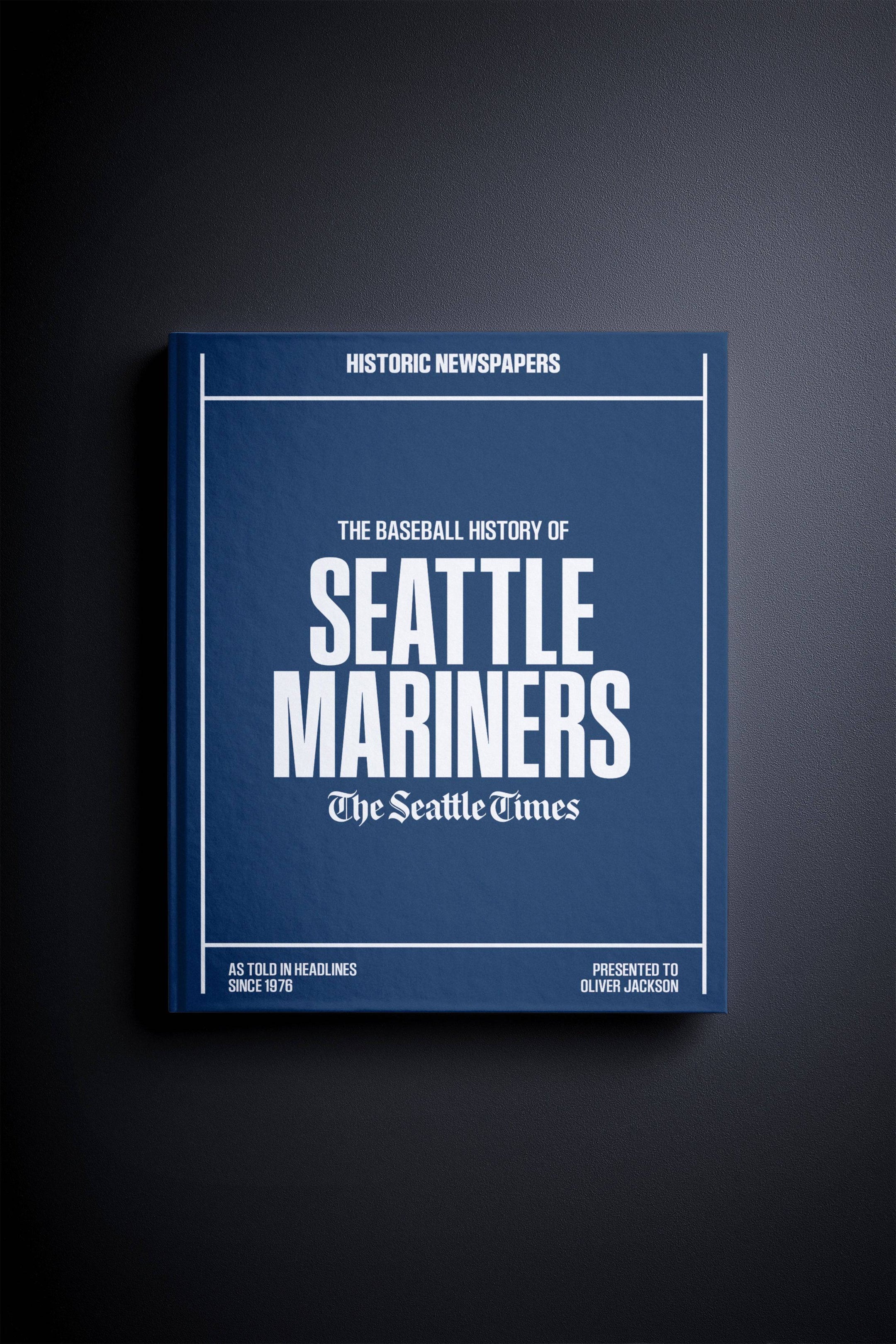 The Baseball History of Seattle Mariners Seattle Times Edition