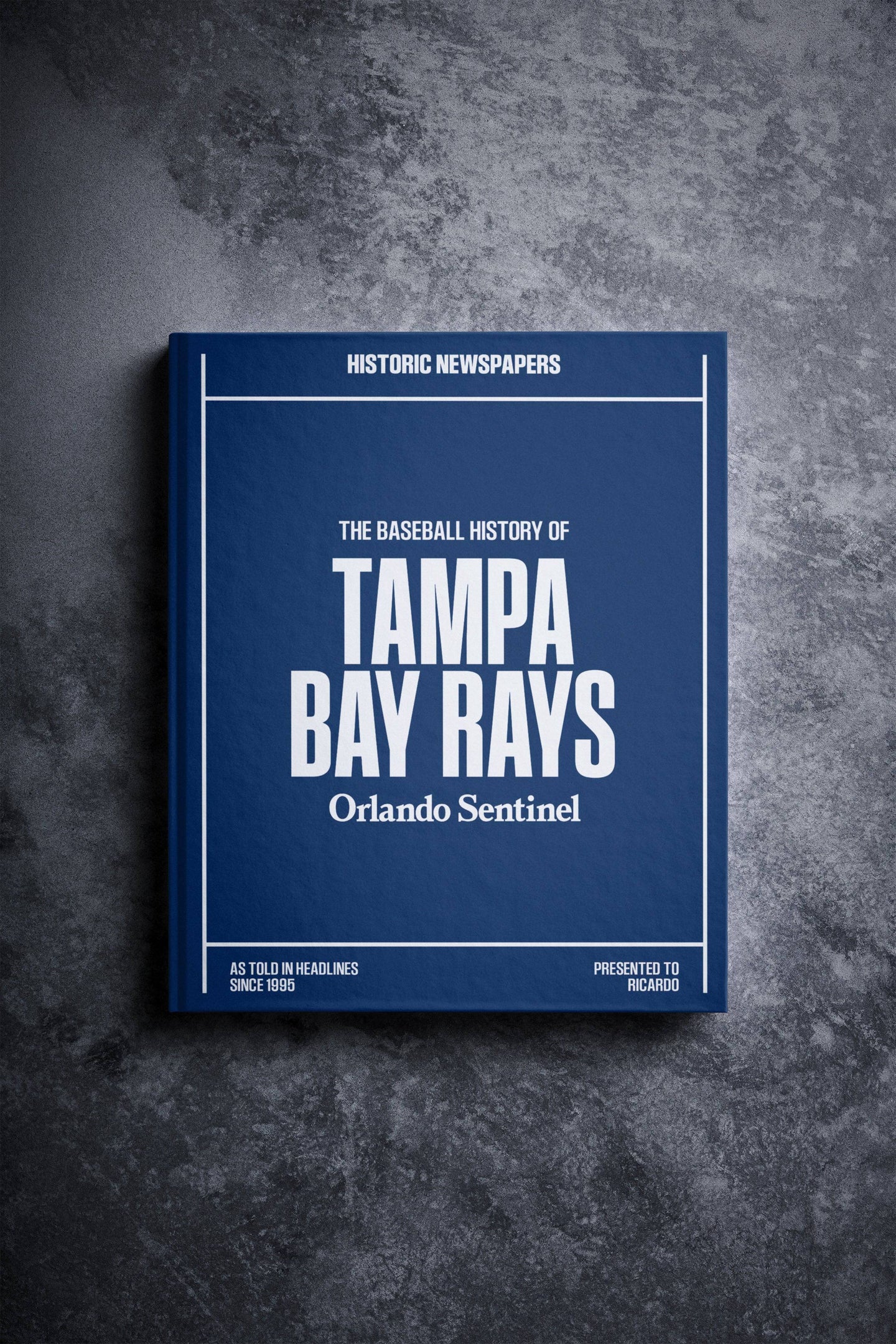 The Baseball History of Tampa Bay Rays Orlando Sentinel Edition