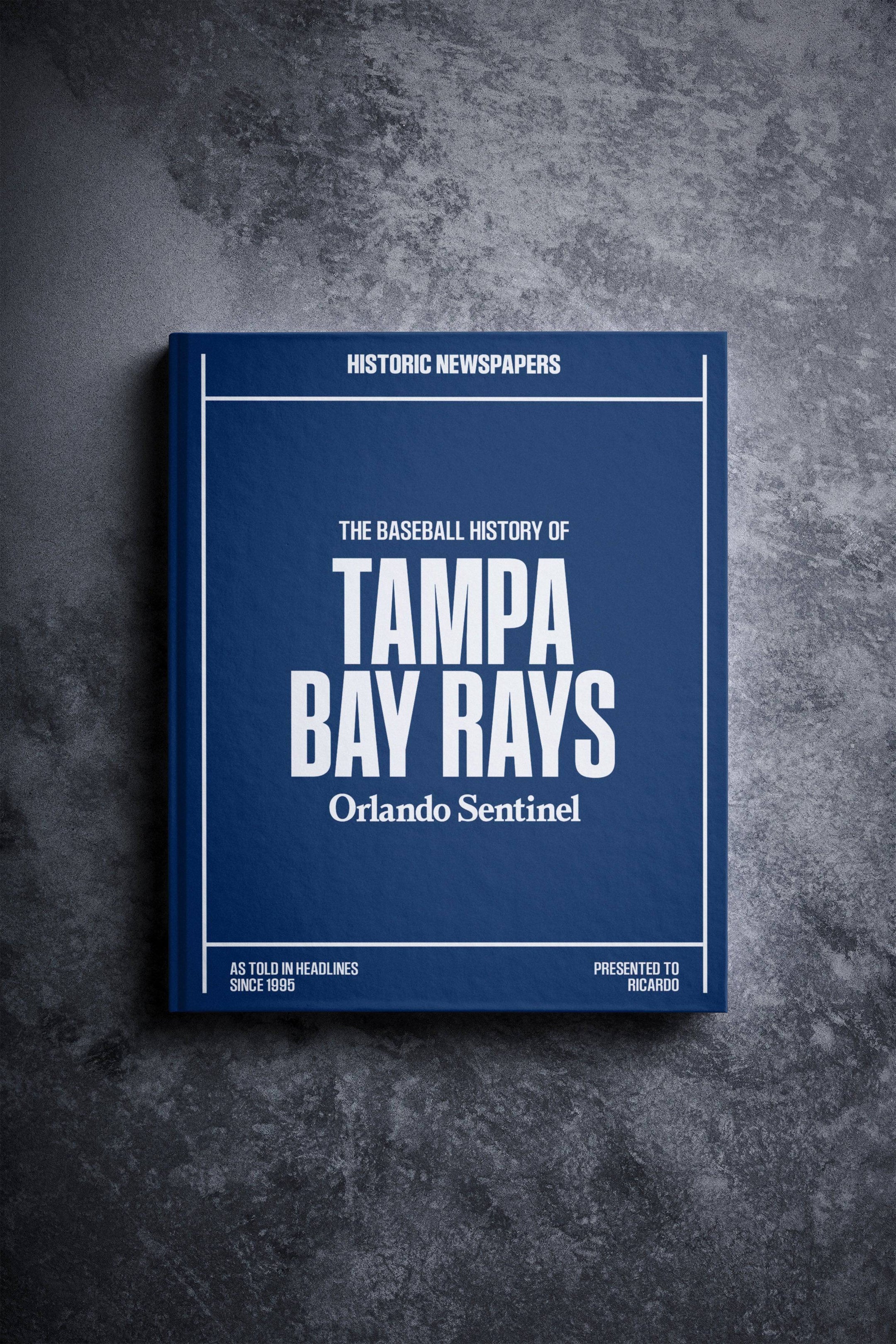 The Baseball History of Tampa Bay Rays Orlando Sentinel Edition