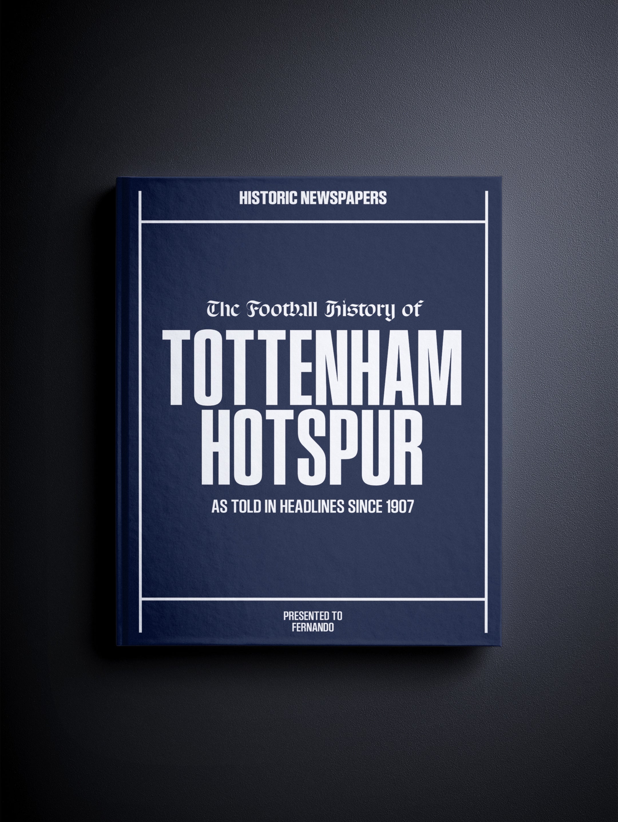 The Football History of Tottenham Hotspur Book - Historic Newspapers