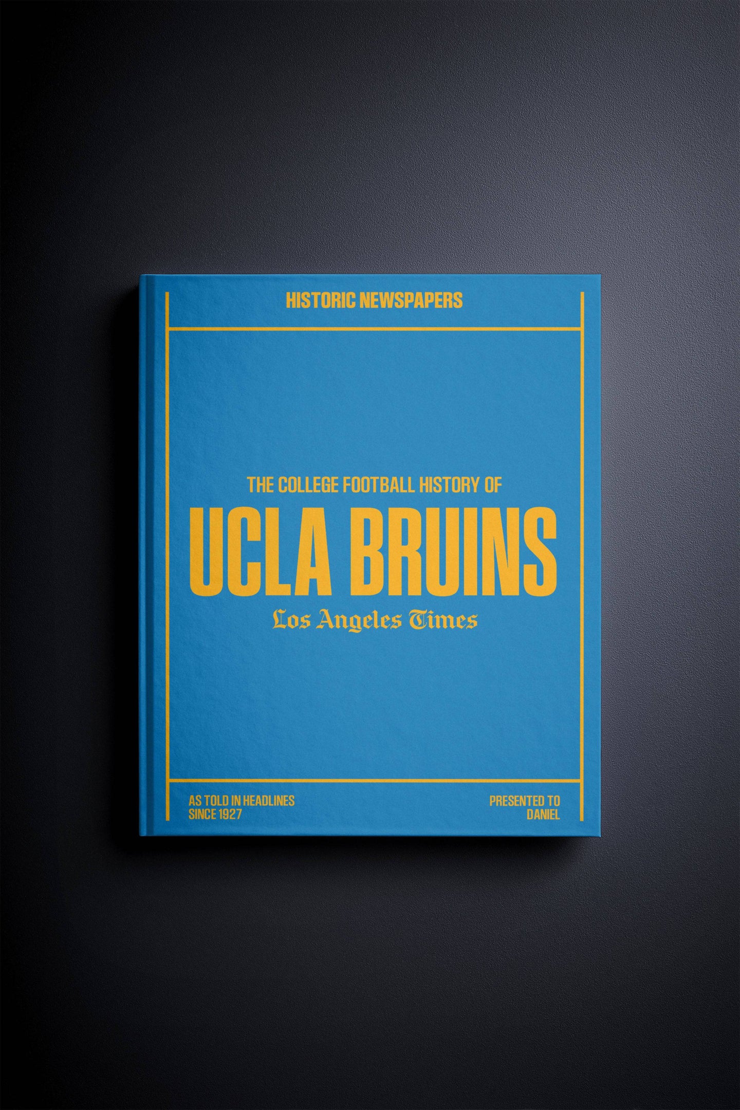 The College Football History of UCLA Bruins Los Angeles Times Edition