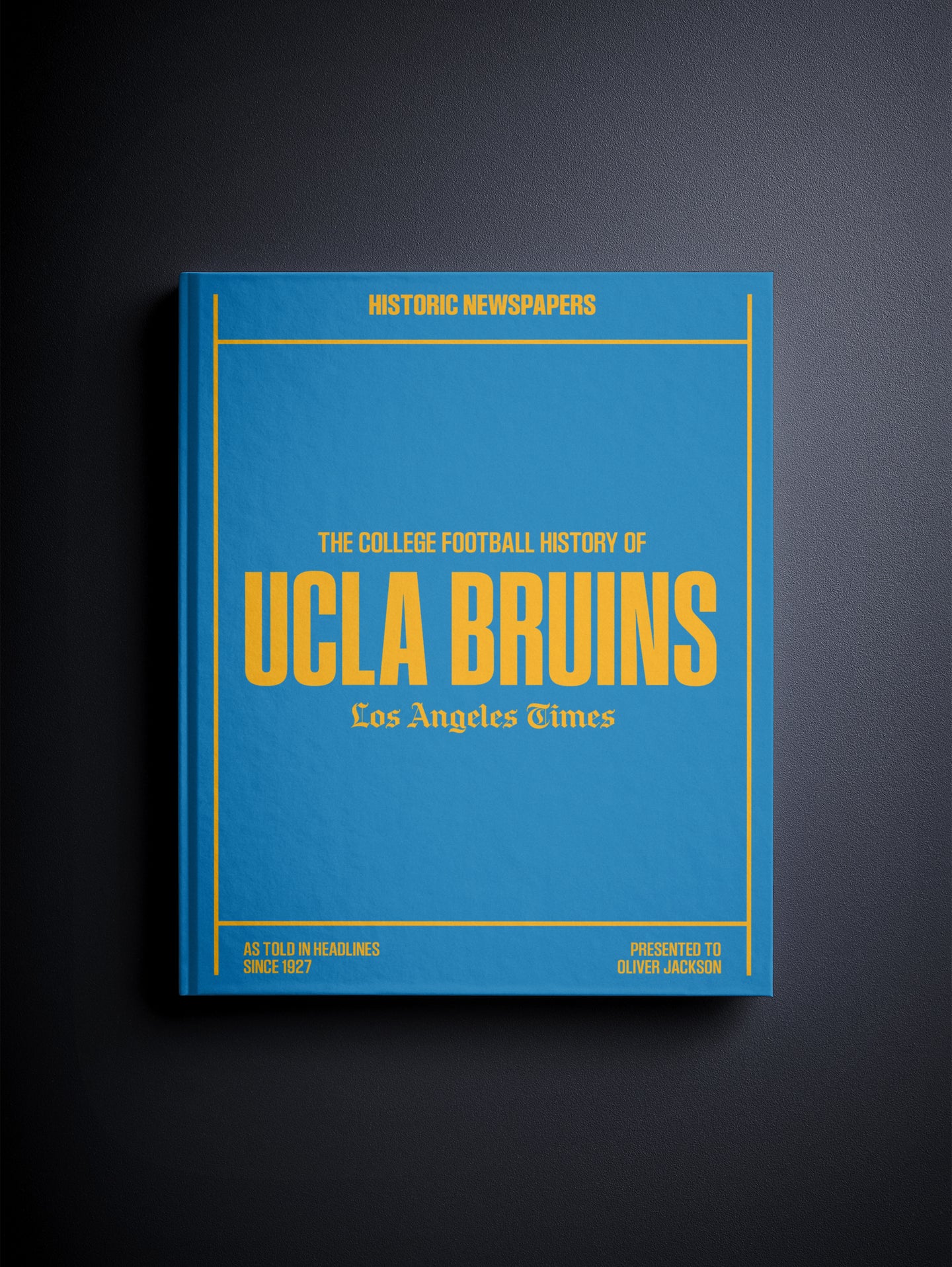 The College Football History of UCLA Bruins Los Angeles Times Edition