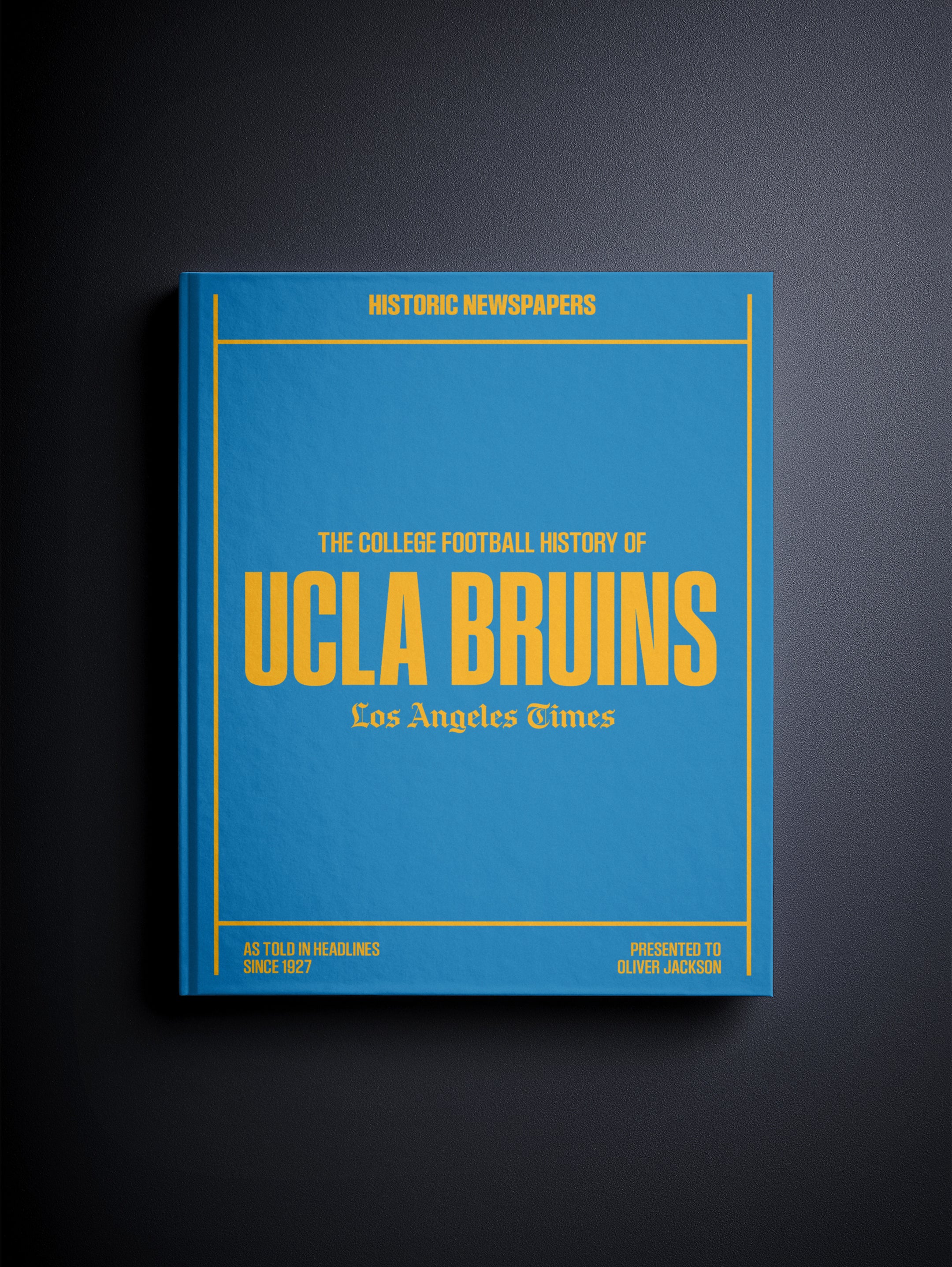 The College Football History of UCLA Bruins Los Angeles Times Edition