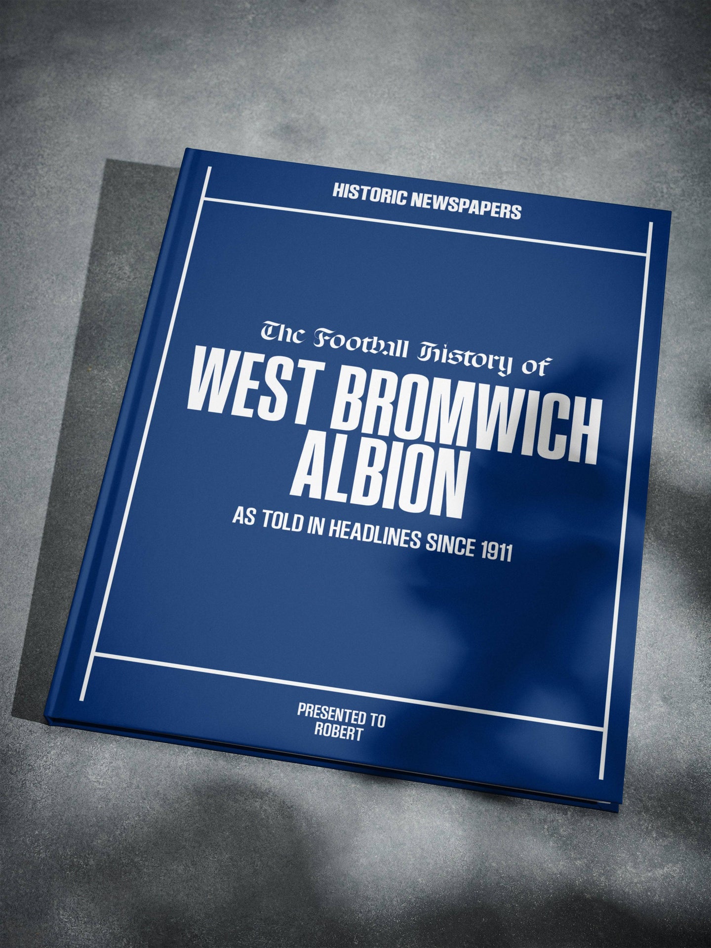 The Football History of West Bromwich Albion Book - Historic Newspapers