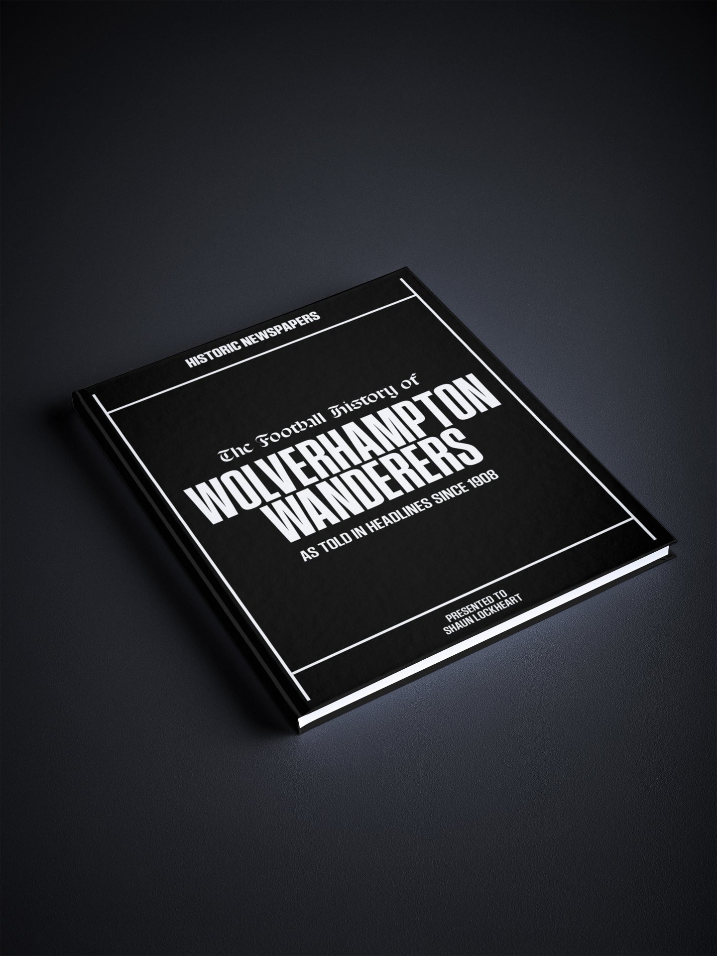 The Football History of Wolverhampton Wanderers Book - Historic Newspapers