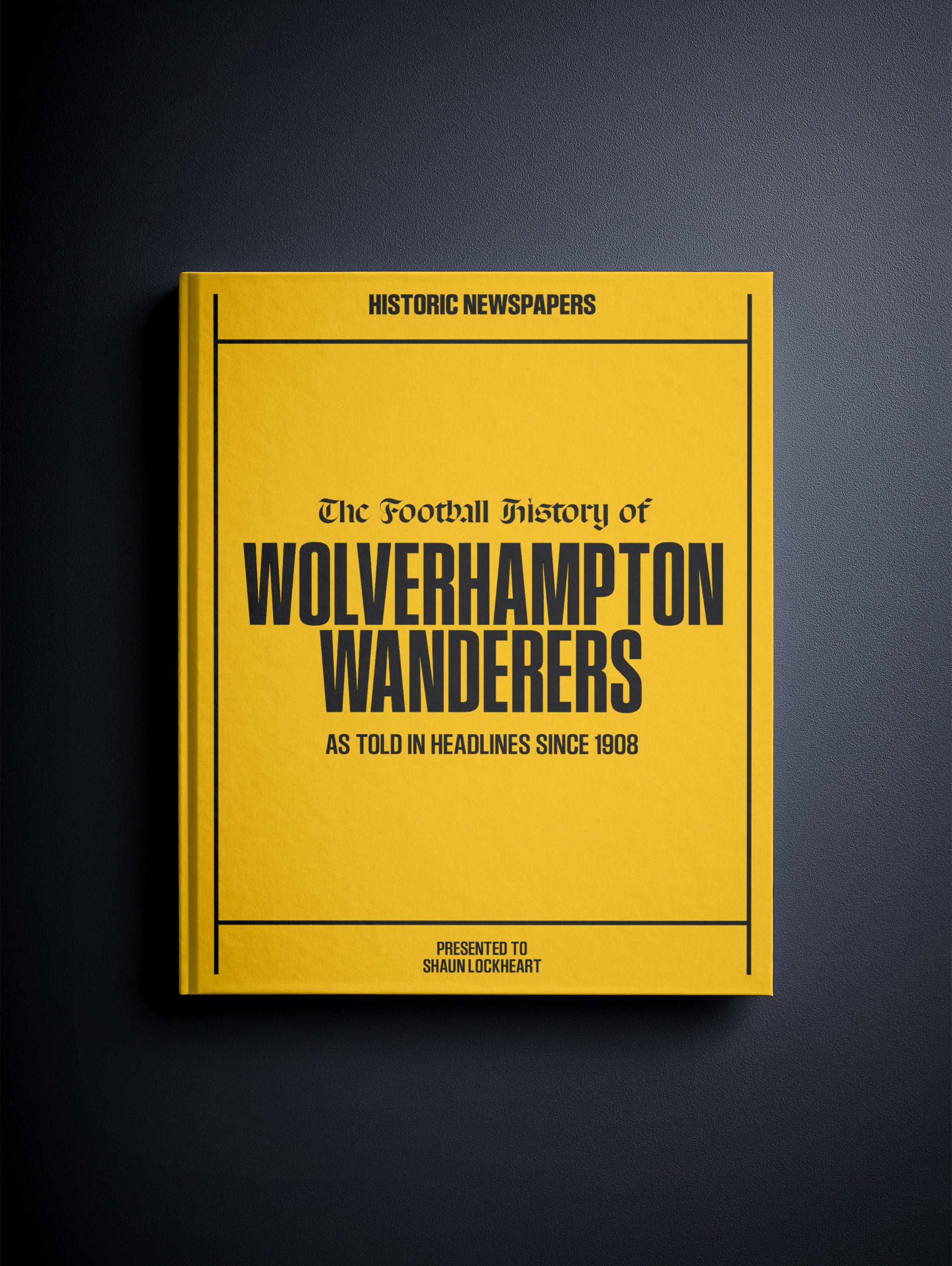 The Football History of Wolverhampton Wanderers Book - Historic Newspapers